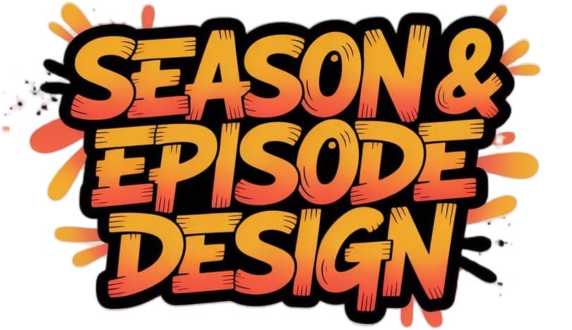 Season & Episode design